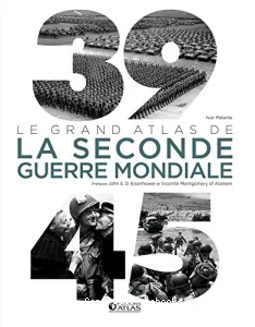 39-45 Le grand atlas de la seconde guerre mondiale