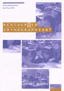 Rédiger en orthographiant du CP au CM2