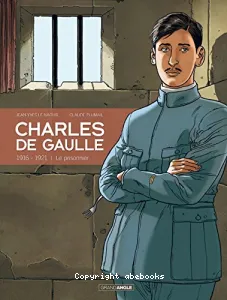 Charles De Gaulle 1916 - 1921 Le prisonnier