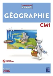 Comprendre le monde Géographie CM1