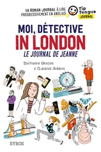 Moi, détective In London - Le journal de Jeanne