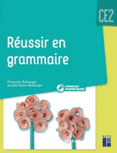 Réussir en grammaire CE2