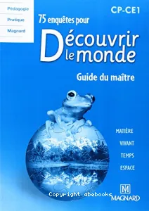 75 enquêtes pour Découvrir le monde CP CE1 Guide du maître