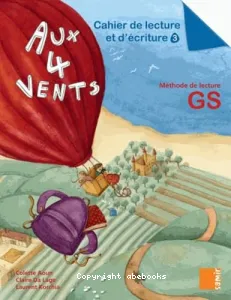 Aux 4 vents cahier de lecture et d'écriture 3 méthode de lecture GS