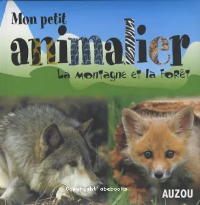 Mon petit animalier La montagne et la forêt