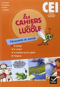 Les cahiers de la luciole - Découverte du monde CE1