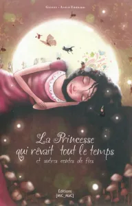 La Princesse qui rêvait tout le temps et autres contes de fées