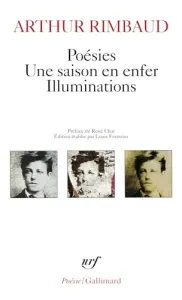 Poésies ; Une Saison en enfer ; Illuminations