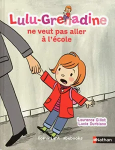 Lulu-Grenadine ne veut pas aller à l'école