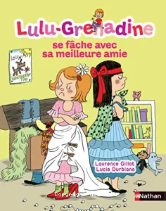 Lulu-Grenadine se fâche avec sa meilleure amie