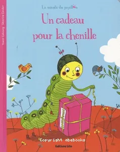 Un cadeau pour la chenille