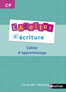 L'Atelier d'écriture- Cahier d'apprentissage CP