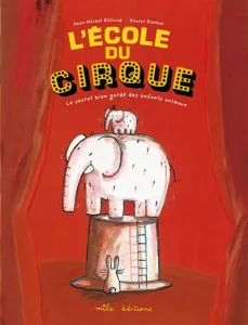 L'école du cirque - Le secret bien gardé des enfants animaux