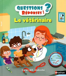 Questions ? Réponses ! 4+ Le vétérinaire