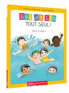 Moi, je lis tout seul ! Tous à l'eau !