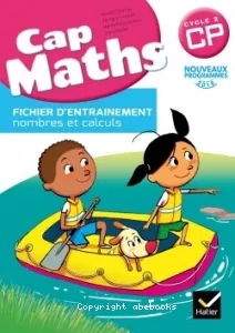 Cap Maths CP- Fichier d'entraînement nombres et calculs