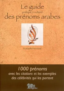 Guide pratique et culturel des prénoms arabes (Le)