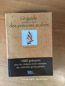 Guide pratique et culturel des prénoms arabes (Le)