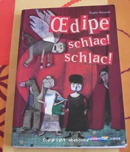 Oedipe, schlac ! schlac !