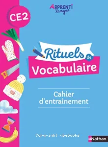 Rituels de vocabulaire- Cahier d'entrainement- CE2