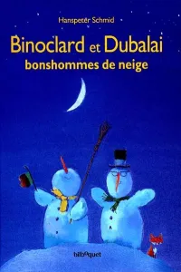 Binoclard et Dubalai bonshommes de neige