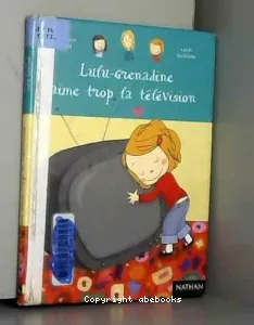 Lulu-Grenadine aime trop la télévision