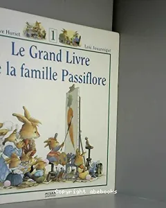 Le Grand Livre de la famille Passiflore- Tome 1