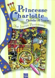 Princesse Charlotte Cherche et Trouve ; Une Journée Passionnante