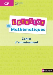 L'atelier de Mathématiques - Cahier d'entraînement - CP
