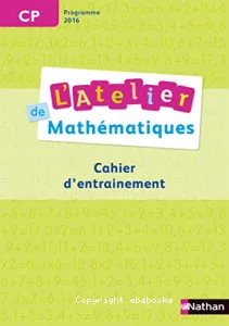 L'atelier de Mathématiques - Cahier d'entraînement - CP