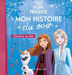 La Reine des Neiges 2 - L'histoire du film