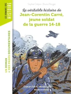 La véritable histoire de Jean-Corentin Carré, jeune soldat de la guerre 14-18