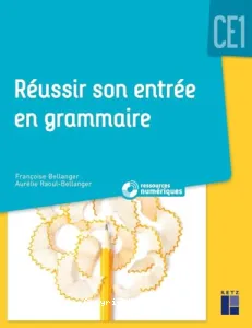 Réussir son entrée en grammaire - CE1- nouvelle éditions