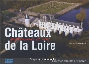 Châteaux, gastronomie et vins de la Loire