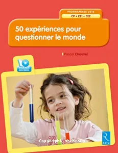 50 expériences pour questionnner le monde -avec 1 CD-ROM CP-CE1-CE2