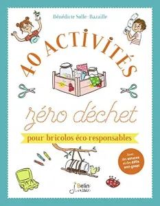 40 activités zéro déchet pour bricolos éco-responsables