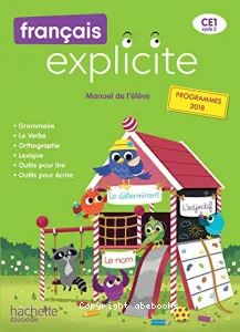 Explicite- Français CE1- Manuel de l'élève - programmes 2018