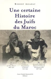 Une certaine histoire des Juifs du Maroc 1860-1999