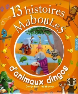 13 histoires Maboules d'animaux dingos