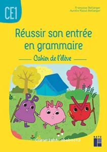 Réussir son entrée en grammaire - CE1 - Cahier de l'élève