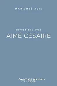 Entretiens avec Aimé Césaire