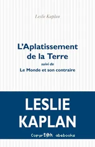 L'aplatissement de la Terre ; suivi de Le monde et son contraire