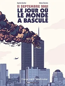 11 septembre 2001, le jour où le monde a basculé