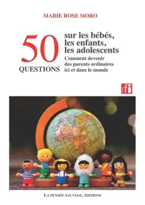 50 questions sur les bébés, les enfants, les adolescents