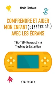 Comprendre et aider mon enfant (différent) avec les écrans