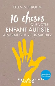 10 choses que votre enfant autiste aimerait que vous sachiez