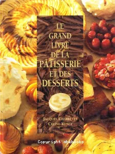 Le Grand livre de la pâtisserie et des desserts