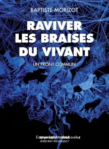 Raviver les braises du vivant