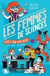 Les femmes de sciences vues par une ado un peu vénère !