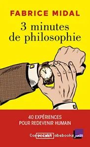 3 minutes de philosophie pour redevenir humain